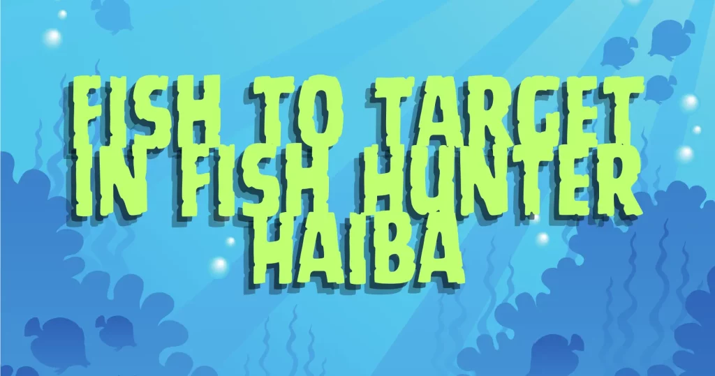 Fish Hunter Haiba